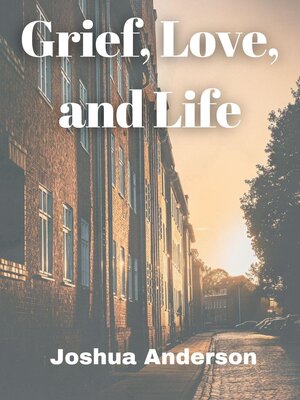 cover image of Grief, Love, and Life
